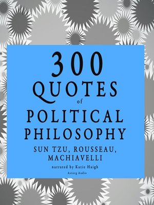 cover image of 300 Quotes of Political Philosophy with Rousseau, Sun Tzu & Machiavelli